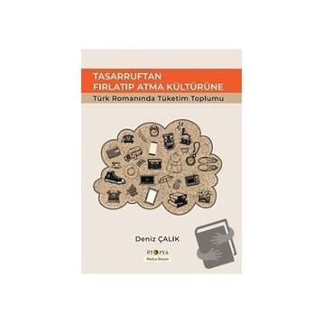 Tasarruftan Fırlatıp Atma Kültürüne - Deniz Çalık