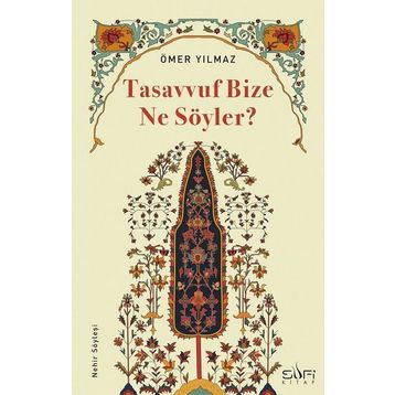 Tasavvuf Bize Ne Söyler? Ömer Yılmaz