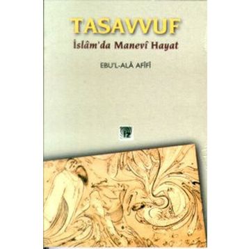 TASAVVUF İSLÂM´DA MANEVI HAYAT - EBU`L ALA AFIFI