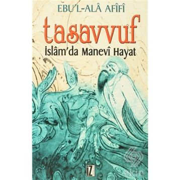 TASAVVUF İSLÂM´DA MANEVI HAYAT - EBU`L ALA AFIFI