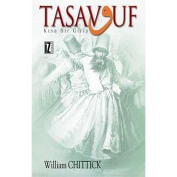 TASAVVUF KISA BIR GİRİŞ - WILLIAM C. CHITTICK