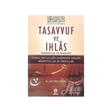 TASAVVUF VE İHLAS TARIKATLAR VE ESASLARI - H. ALI BILGINER