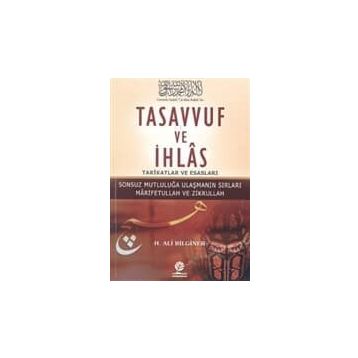 TASAVVUF VE İHLAS TARIKATLAR VE ESASLARI - H. ALI BILGINER