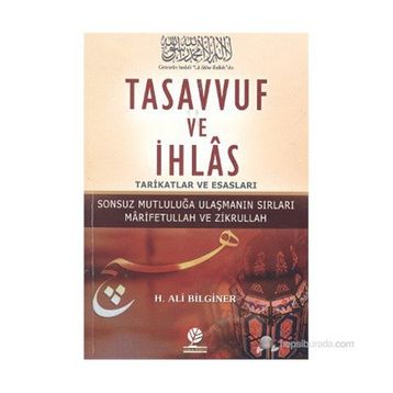 TASAVVUF VE İHLAS TARIKATLAR VE ESASLARI - H. ALI BILGINER