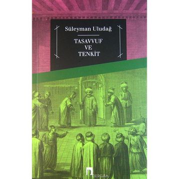 Tasavvuf ve Tenkit - Süleyman Uludağ