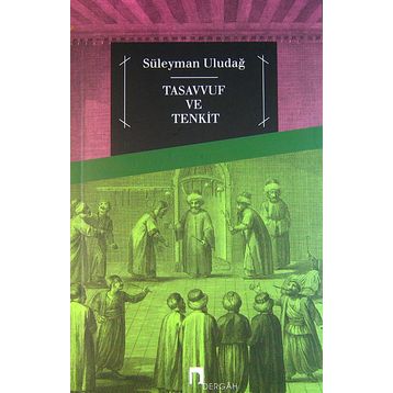 Tasavvuf ve Tenkit - Süleyman Uludağ