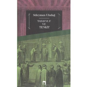 Tasavvuf ve Tenkit - Süleyman Uludağ