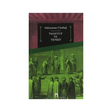 Tasavvuf ve Tenkit - Süleyman Uludağ