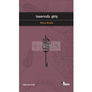 TASAVVUFA GİRİŞ - HÜLYA KÜÇÜK