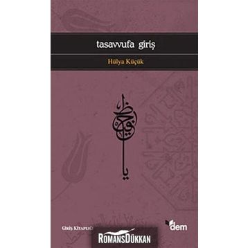 TASAVVUFA GİRİŞ - HÜLYA KÜÇÜK