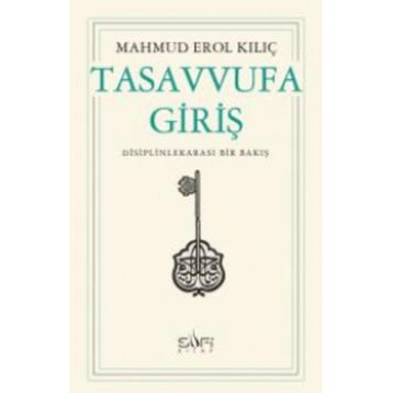 TASAVVUFA GİRİŞ - MAHMUD EROL KILIÇ