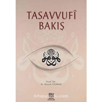 TASAVVUFI BAKIŞ - HASAN KAMIL YILMAZ