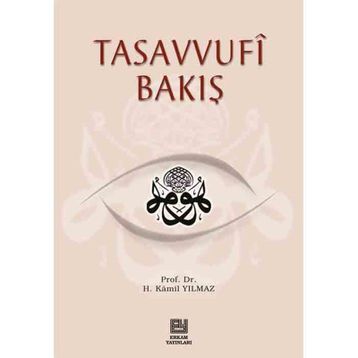TASAVVUFI BAKIŞ - HASAN KAMIL YILMAZ