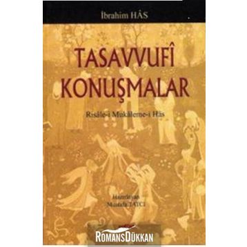 TASAVVUFI KONUŞMALAR RISALE-I MUKALEME-I HAS - İBRAHIM HAS