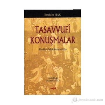 TASAVVUFI KONUŞMALAR RISALE-I MUKALEME-I HAS - İBRAHIM HAS