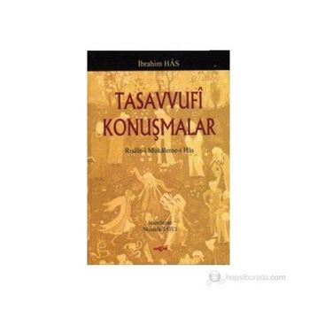 TASAVVUFI KONUŞMALAR RISALE-I MUKALEME-I HAS - İBRAHIM HAS