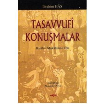 TASAVVUFI KONUŞMALAR RISALE-I MUKALEME-I HAS - İBRAHIM HAS