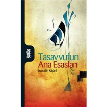 TASAVVUFUN ANA ESASLARI - İZZEDDİN KAŞANİ