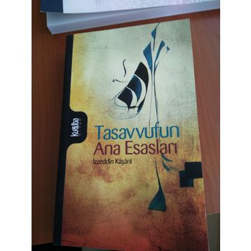 TASAVVUFUN ANA ESASLARI - İZZEDDİN KAŞANİ
