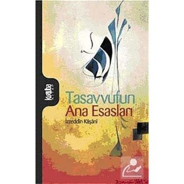 TASAVVUFUN ANA ESASLARI - İZZEDDİN KAŞANİ