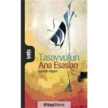 Tasavvufun Ana Esasları - İzzeddin Mahmud Bin Ali Kaşani Natanzi