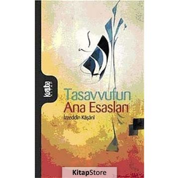 Tasavvufun Ana Esasları - İzzeddin Mahmud Bin Ali Kaşani Natanzi