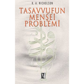 TASAVVUFUN MENŞEİ PROBLEMI - REYNOLD NICHOLSON