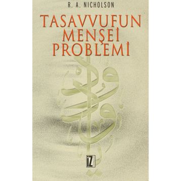 TASAVVUFUN MENŞEİ PROBLEMI - REYNOLD NICHOLSON