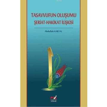 Tasavvufun Oluşumu Şeriat - Abdullah Kartal