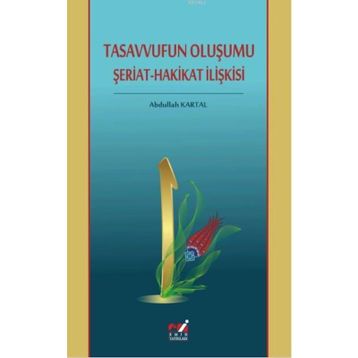 Tasavvufun Oluşumu Şeriat - Abdullah Kartal