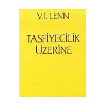 TASFIYECILIK ÜZERİNE - VLADIMIR İLYİÇ LENIN