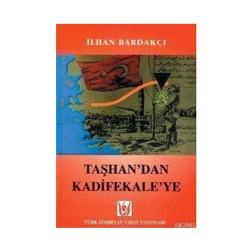 TAŞHAN`DAN KADIFEKALE`YE - İLHAN BARDAKÇI