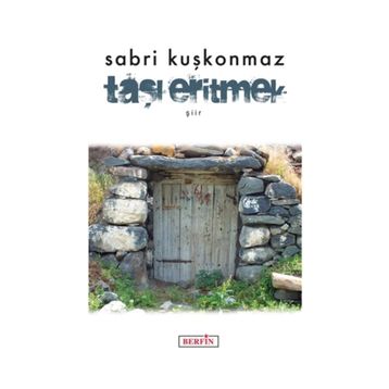 Taşı Eritmek - Sabri Kuşkonmaz