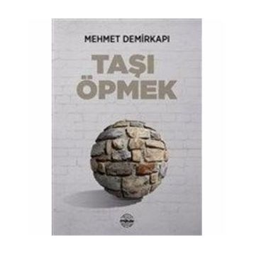 Taşı Öpmek - Mehmet Demirkapı