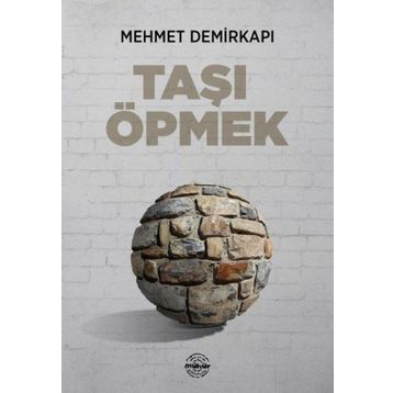 Taşı Öpmek - Mehmet Demirkapı