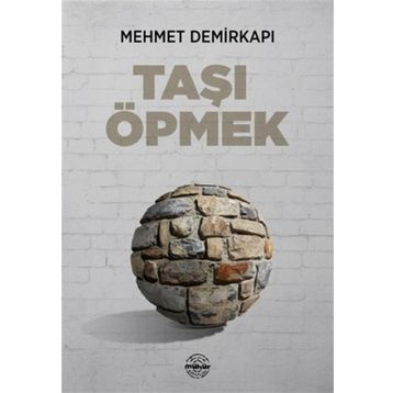 Taşı Öpmek - Mehmet Demirkapı