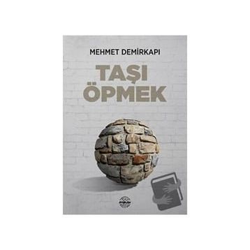 Taşı Öpmek - Mehmet Demirkapı