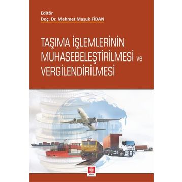 Taşıma İşlemlerinin Muhasebeleştirilmesi ve Vergilendirilmesi - Mehmet Maşuk Fidan
