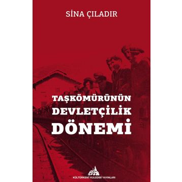 Taşkömürünün Devletçilik Dönemi - Sina Çıladır