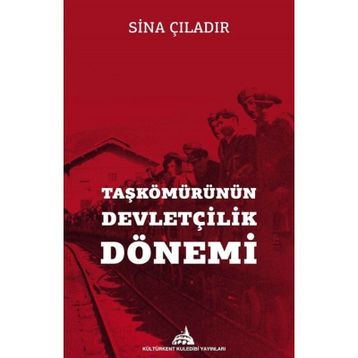 Taşkömürünün Devletçilik Dönemi - Sina Çıladır