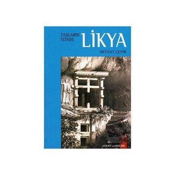 Taşların İzinde Likya - Nevzat Çevik