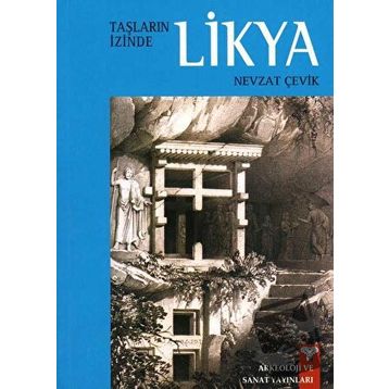 Taşların İzinde Likya - Nevzat Çevik