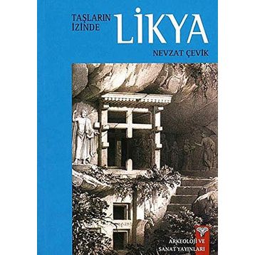 Taşların İzinde Likya - Nevzat Çevik