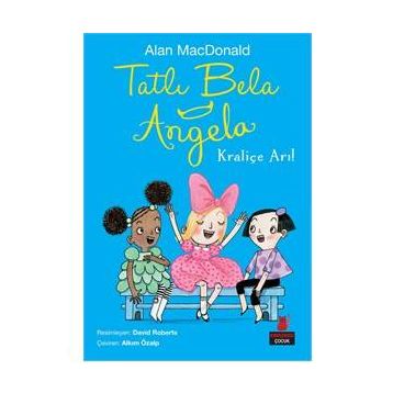 Tatlı Bela Angela - Kraliçe Arı! - Alan MacDonald