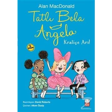 Tatlı Bela Angela - Kraliçe Arı! - Alan MacDonald
