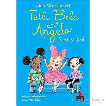 Tatlı Bela Angela - Kraliçe Arı! - Alan MacDonald
