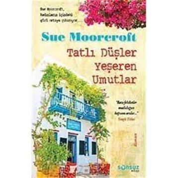 TATLI DÜŞLER YEŞEREN UMUTLAR - SUE MOORCROFT