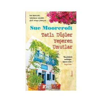 TATLI DÜŞLER YEŞEREN UMUTLAR - SUE MOORCROFT