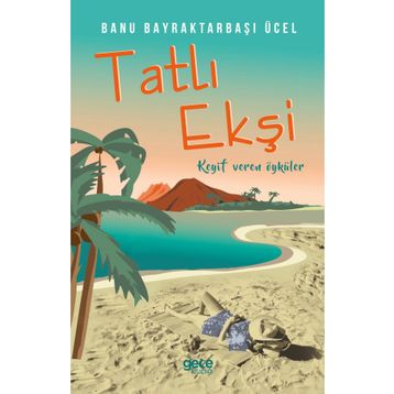 Tatlı Ekşi - Banu Bayraktarbaşı Üçel