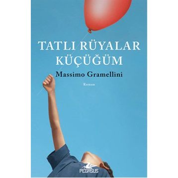 Tatlı Rüyalar Küçüğüm - Massimo Gramellini